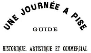 [Gutenberg 27904] • Une journée à Pise : guide historique, artistique et commercial